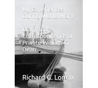 My Experiences During World War I: Diary and Correspondence of Private William G. Dean