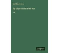 My Experiences of the War: Vol. I