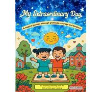 My Extraordinary Day - A Kindness Coloring Book for Children Ages 4+ | Confidence, Gratitude, Creativity, Calm and Positive Coloring