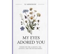 My Eyes Adored You: For the Almosts, The Always, And the Never-Weres
