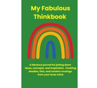 My Fabulous Thinkbook: A fabulous Thinkbook for jotting down ideas, concepts, and inspiration. Creating doodles, lists, and random musings from your ... pages for you to use for your creative mind