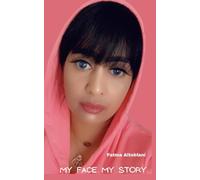 MY FACE MY STORY: A Journey Through Fire And Faith