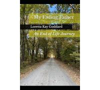 MY FADING FATHER: An End of Life Journey