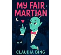 My Fair Martian: An uproarious sci-fi romantic comedy: an etiquette coach trains a shapeshifting alien to pass for “average” in seven days-one bed, a judgey cat, and a mall showdown.