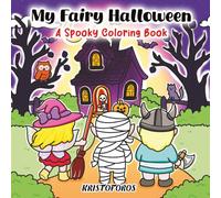 My Fairy Halloween: A Spooky Coloring Book Featuring Ghosts, Clowns, Skeletons, and Cryptid Creatures for Fun and Relaxation