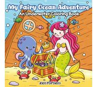 My Fairy Ocean Adventure: Coloring Book for Kids & Adults Featuring Fairies, Mermaids, and Various Ocean Animals for Stress Relief and Relaxation