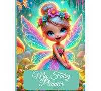 My Fairy Planner: A Magical Weekly Organizer for Girls to Track Goals, Emotions, and Creative Adventures