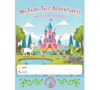 My Fairy Tale Adventures: A Magical Writing & Drawing Journal for Kids | Half Lined, Half Blank Pages | Encourages Imagination, Storytelling, and Early Writing Skills