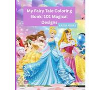 My Fairy Tale Coloring Book: 101 Magical Designs