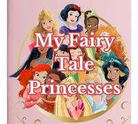 My Fairy Tale Princesses: Cute and Easy Coloring Pages of Beautiful Princesses for Kids Ages 3-10