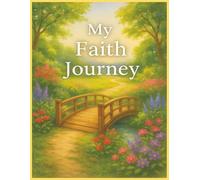 My Faith Journey: A Journey of Growth, Grace, and Gratitude. 2nd Edition for Reflection, Renewal, and Spiritual Growth. 100+ pages. Gift for Holiday, religious events, personal journaling.
