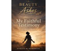 My Faithful Testimony: Beauty for Ashes: Book One