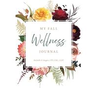 My Fall Wellness Journal: Get in Shape, Lose Weight and Feel Great Through the Power of Journaling