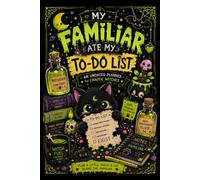 My Familiar Ate My To-Do List | An Undated Planner for Chaotic Witches: Practical and Unique Witchy Organizer in Cute & Creepy Kawaii Style