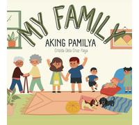 MY FAMILY (Aking Pamilya): Bilingual children's book in English and Tagalog with simple phrases and captivating illustrations perfect for Tagalog beginners (babies, toddlers, and kids)