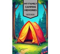 MY FAMILY CAMPING MEMORIES: NOTE BOOK, JOURNAL ALL FOR ALL YOUR CAMPING TRIPS