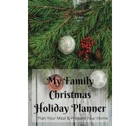 My Family Christmas Holiday Planner: Plan Your Meal & Prepare Your Home