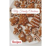 My Family Christmas Recipe: 100 Pages to Record Family Holiday Meals, Baking, Cookies, Cakes & More | A Festive Cookbook to Collect and Save Favorites Recipes | 7"x10" Size