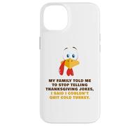 My Family Told Me To Stop Telling Thanksgiving Jokes - Dad Custodia per iPhone 14 Plus