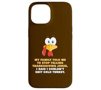 My Family Told Me To Stop Telling Thanksgiving Jokes - Dad Custodia per iPhone 15