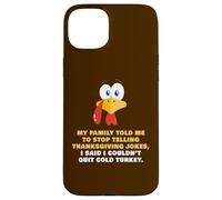 My Family Told Me To Stop Telling Thanksgiving Jokes - Dad Custodia per iPhone 15 Plus