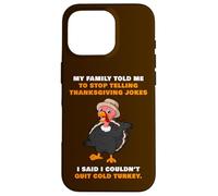 My Family Told Me To Stop Telling Thanksgiving Jokes - Dad Custodia per iPhone 16 Pro