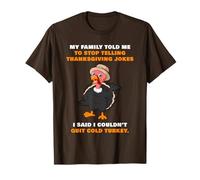 My Family Told Me To Stop Telling Thanksgiving Jokes - Dad Maglietta