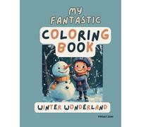 My Fantastic Coloring Book - Winter Wonderland: Delightful Winter Designs to Spark Creativity!