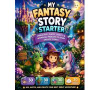 My Fantasy Story Starter: Creative Writing Prompts for Kids | Fun Fantasy Adventures with Characters, Places, Objects & Whimsical Problems