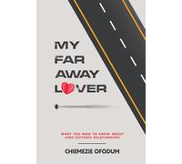 My Far Away Lover: What You Need to Know About Long Distance Relationships