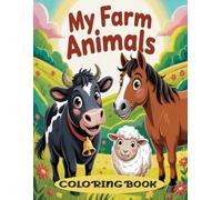 My Farm Animals Coloring book: Big, Simple and Cute Designs, For Kids, Ages 4-7