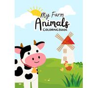 My Farm Animals Coloring Book: Simple Farm Animals, Barns & Tractors! A Cute Coloring Activity Book for Toddlers Ages 3 and up