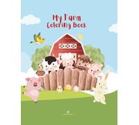 My Farm Coloring Book: Animals, tractors, and tons of fun. Make your farm come to life