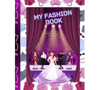 My Fashion Book: A Creative Fashion Activity Book for Young Designers