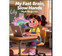 My Fast Brain, Slow Hands: Understanding Dysgraphia: When Your ADHD Brain Is Brilliant But Your Hand Can't Keep Up