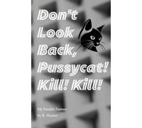 My Fatalist Fantasy: Don't Look Back, Pussycat! Kill! Kill!: 6