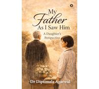 My Father, As I Saw Him: A Daughter’s Perspective