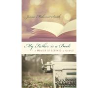 My Father Is a Book: A Memoir of Bernard Malamud