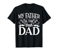 My Father Is The Best Dad for Daddy Funny Fathers Day Maglietta