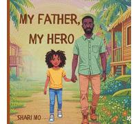 My Father, My Hero: A Heartwarming Father's Day Story Set in Jamaica.