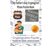My Father’s Day Cryptogram Phase Puzzle Book: Fun and Engaging Cryptogram Puzzles with Positive Messages About Dads, Family Life, Loyalty, and ... Ideal for Holidays, Travel, and Leisure Time.