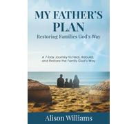 MY FATHER’S PLAN: Restoring Families God’s Way