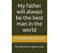 My father will always be the best man in the world: My father is a great man