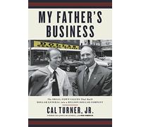 Cal Turner Cal Turner, Jr. Rob Simbeck My Father's Business (Tascabile)