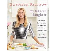 My Father's Daughter: Delicious, Easy Recipes Celebrating Family & Togetherness