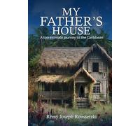 My Father's House: A Too-Intimate Journey to the Caribbean