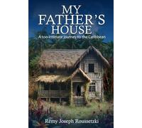 My Father's House: A Too-Intimate Journey to the Carribean