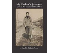 My Father's Journey: American Pilot to German P.O.W. and Back - NUOVO