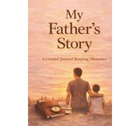My Father's Story: A Guided Journal Keeping Memories