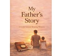 My Father's Story: A Guided Journal Keeping Memories